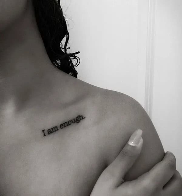 More “I Am Enough” Tattoos To Enhance Your Dignity