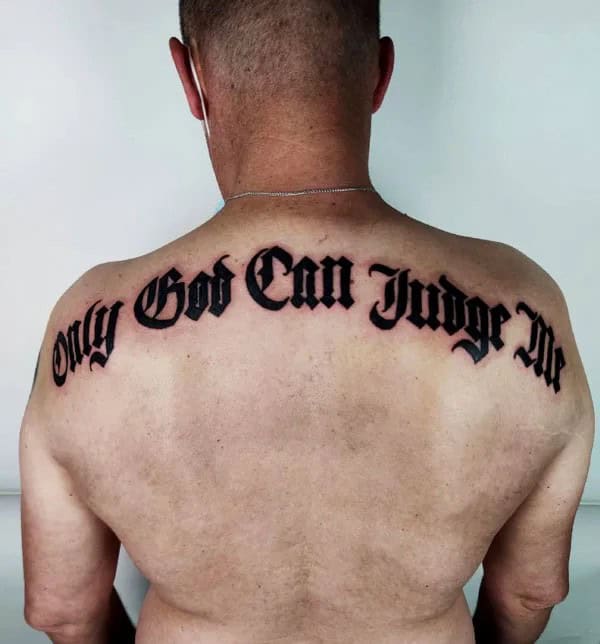 “Only God Can Judge Me” Back Tattoo