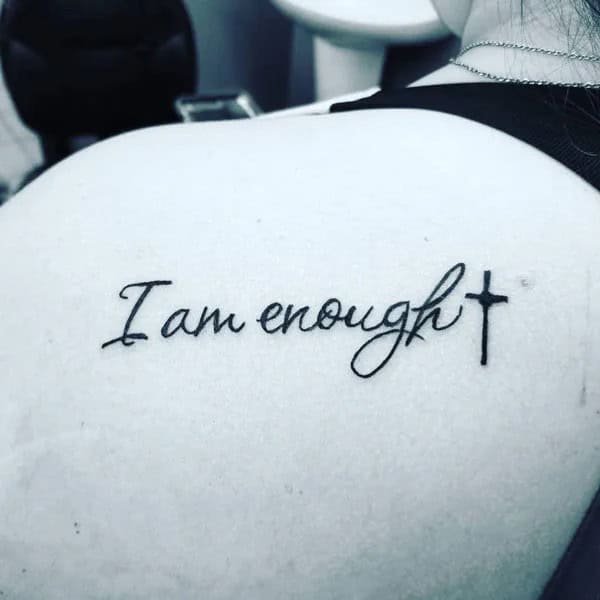 More “I Am Enough” Tattoos To Enhance Your Dignity