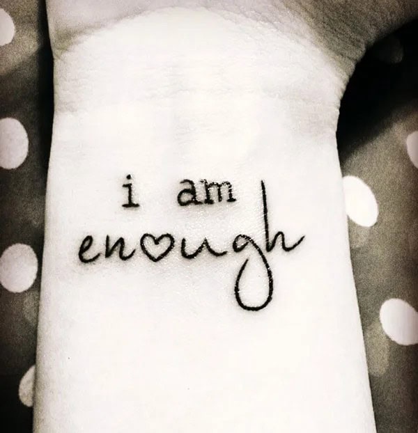 More “I Am Enough” Tattoos To Enhance Your Dignity