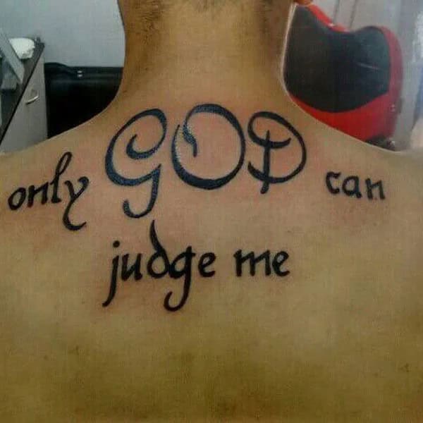 More Unique “Only God Can Judge Me” Tattoos To Take Inspiration From