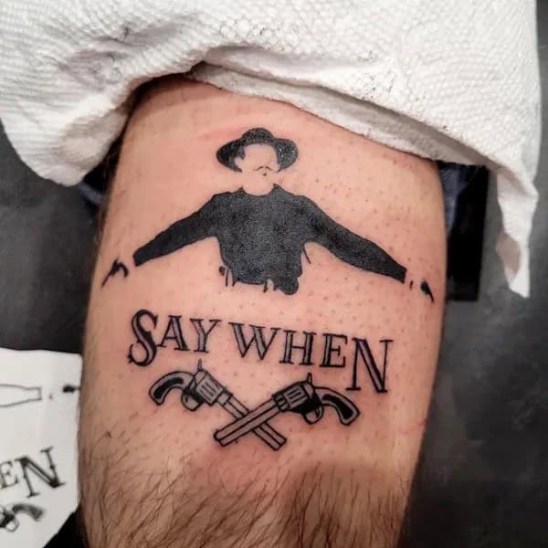 Doc Holliday “Say When” Tattoo