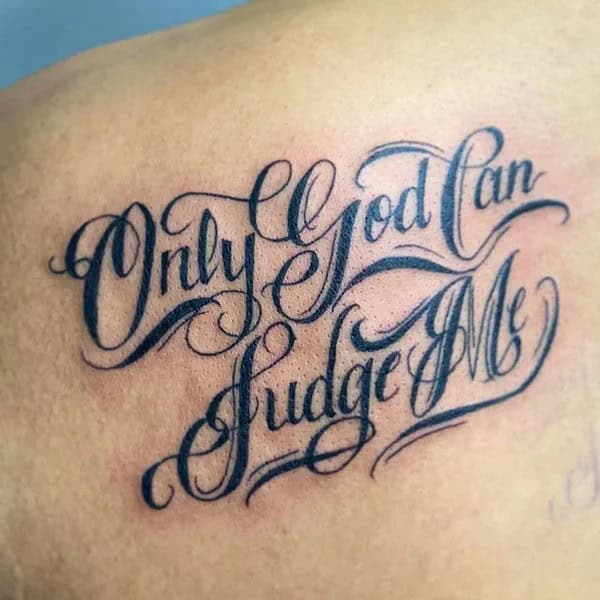 More Unique “Only God Can Judge Me” Tattoos To Take Inspiration From