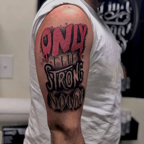 “Only The Strong Survive” Sleeve Tattoo/ Upper Arm